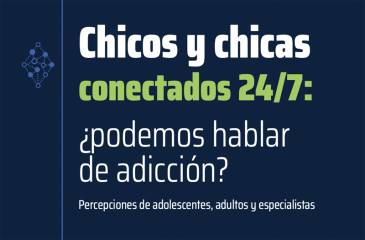Niños, niñas y adolescentes conectados 24/7: ¿podemos hablar de adicción?